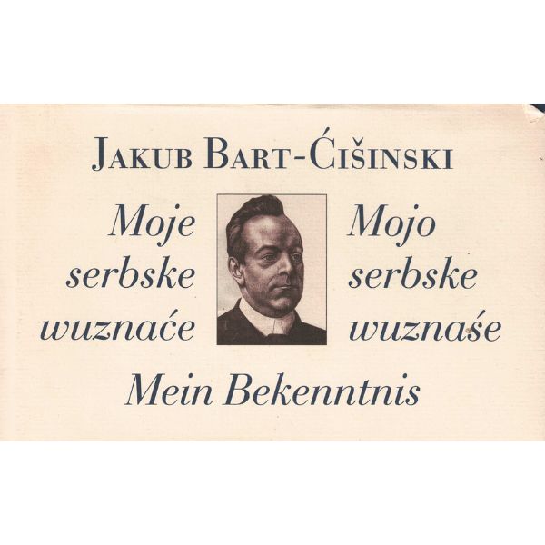 (A) Antiquariat- Moje serbske wuznaće. Mojo serbske wuznaśe. Mein Bekenntnis.