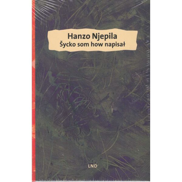 Hanzo Njepila I Im Kämmerlein hab ich geschrieben I Šycko som how napisał