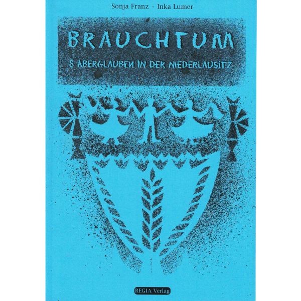 Brauchtum und Aberglauben in der Niederlausitz