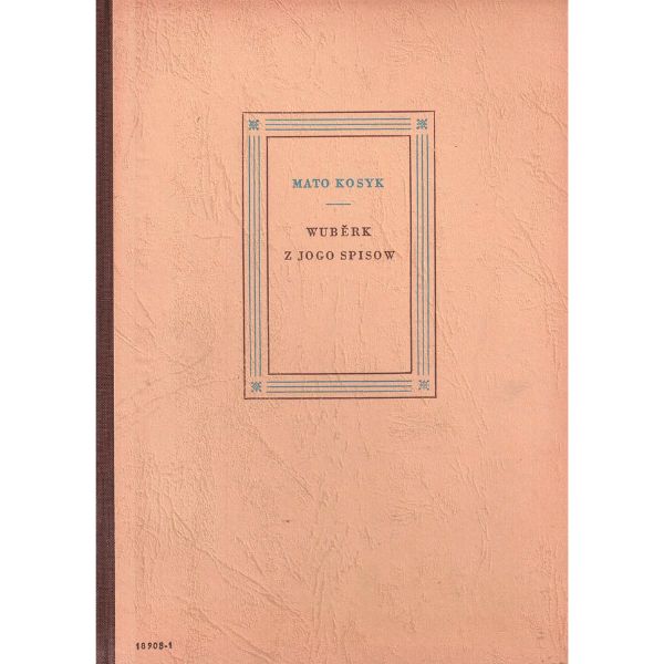 (A) Antiquariat- Mato Kosyk. Wuběrk z jogo spisow