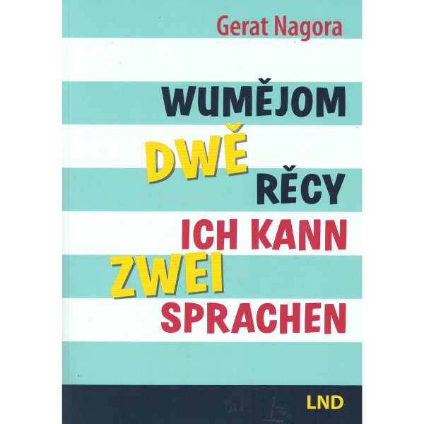 Wumějom dwě rěcy. Ich kann zwei Sprachen.