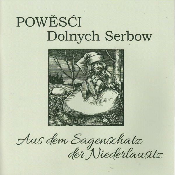 Powěsći Dolnych Serbow- Aus dem Sagenschatz der Niederlausitz