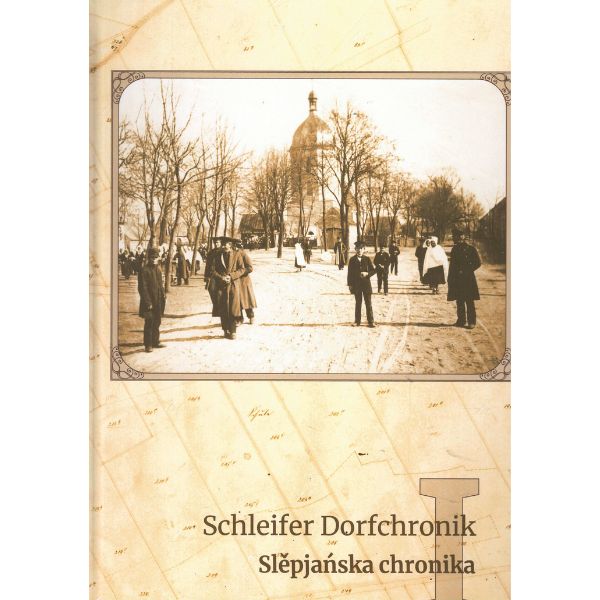 Die Schleifer Dorfchronik I Slěpjańska chronika I