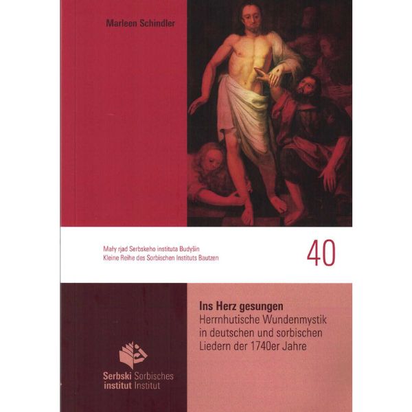 Ins Herz gesungen I Herrnhutische Wundenmystik in deutschen und sorbischen Liedern