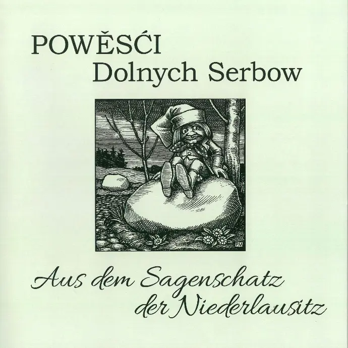 Powěsći Dolnych Serbow- Aus dem Sagenschatz der Niederlausitz