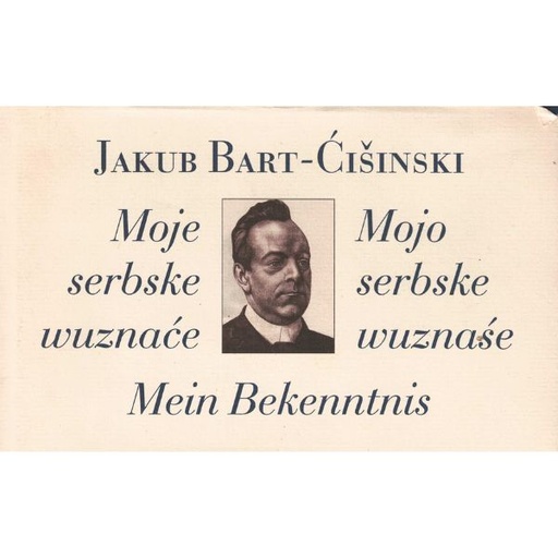 [LB] (A) Antiquariat- Moje serbske wuznaće. Mojo serbske wuznaśe. Mein Bekenntnis.