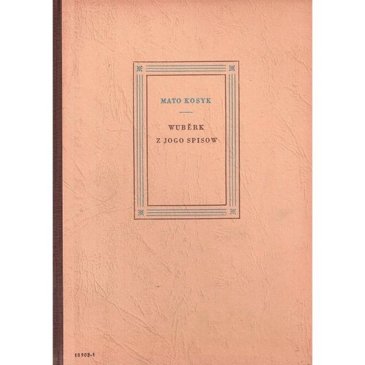 [LB] (A) Antiquariat- Mato Kosyk. Wuběrk z jogo spisow