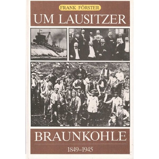 [LB] (A) Antiquariat- Um Lausitzer Braunkohle 1849-1945