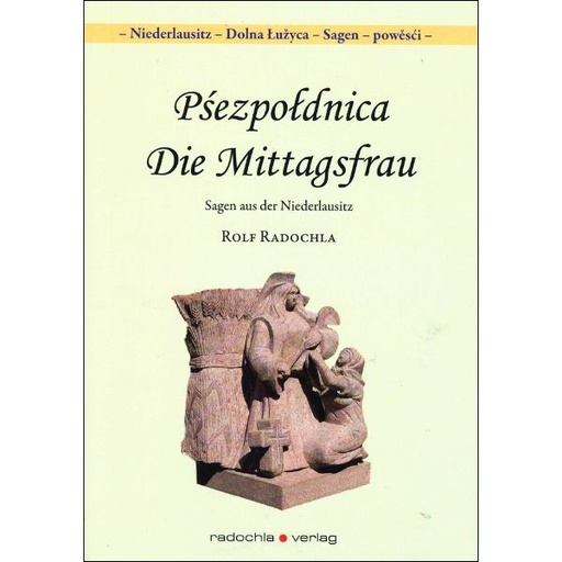 [LB] Pśezpołdnica I Die Mittagsfrau.