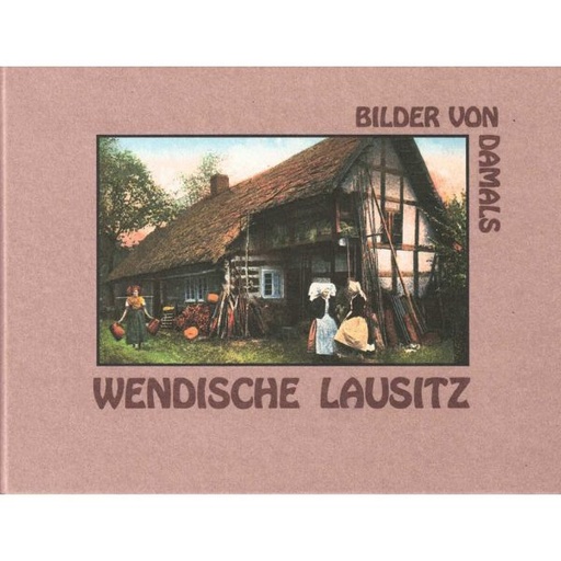 [LB] (A) Antiquariat- Wendische Lausitz- Bilder von damals
