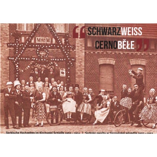 [LF] Schwarzweiss I Cernoběłe I Sorbische Hochzeiten im Kirchspiel Schleife 1902-1954